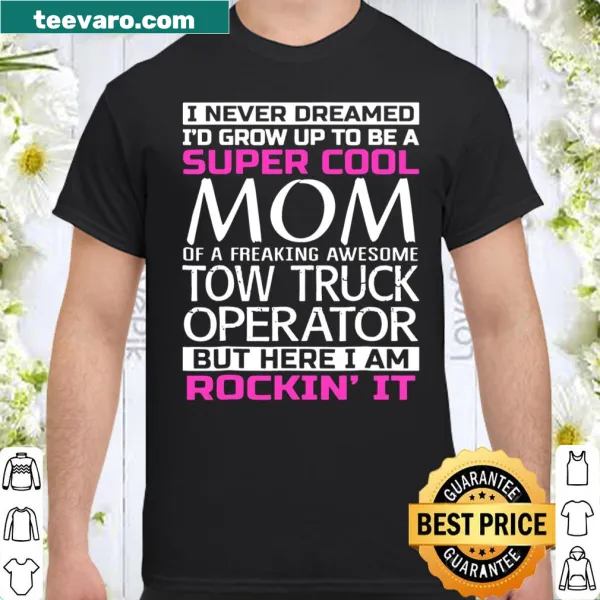 Funny shirt for moms of tow truck operators