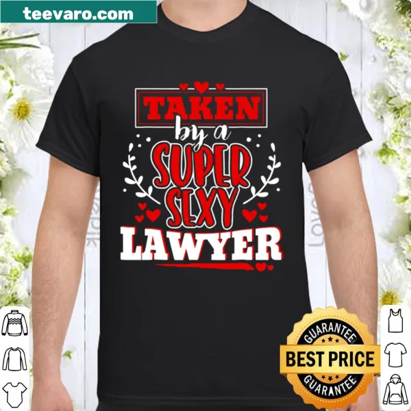 Playful shirt stating 'Taken By A Super Sexy Lawyer' for couples