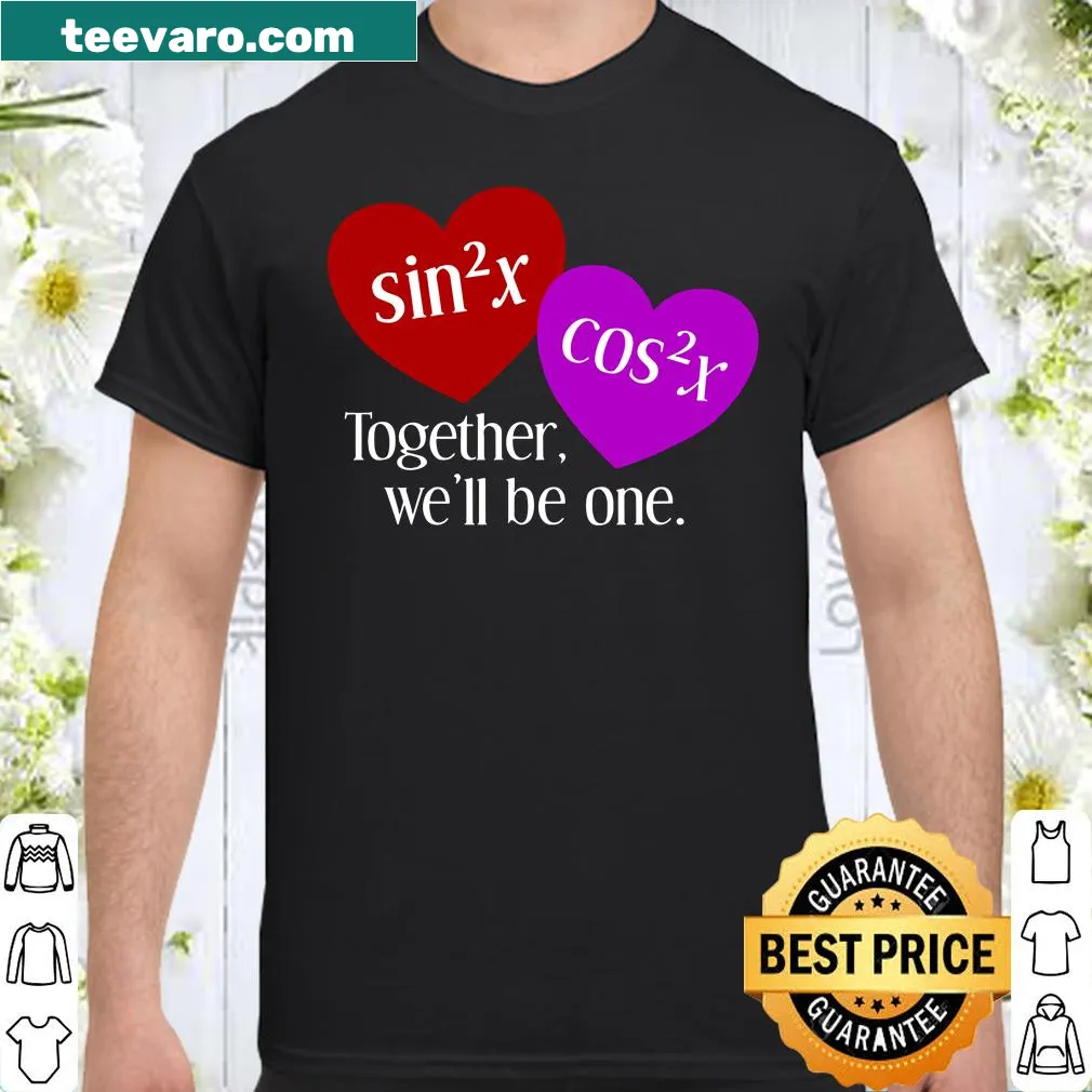 Math-themed Valentine's shirt with 'Together We'll Be One' text