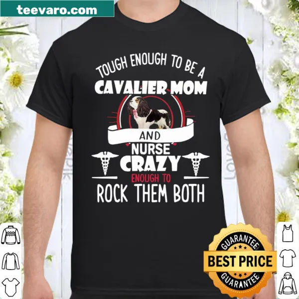 T-shirt celebrating Cavalier mom and nurse