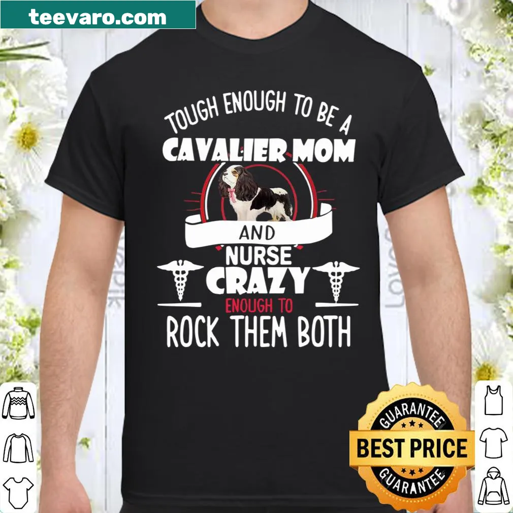 T-shirt celebrating Cavalier mom and nurse