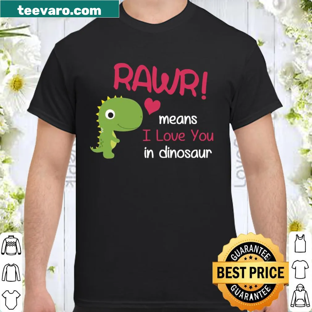 Funny T-Rex shirt with Rawr Means I Love You In Dinosaur for Valentine's Day