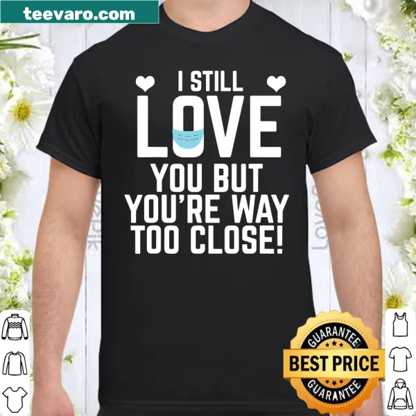 Funny Valentine's Day shirt about social distance