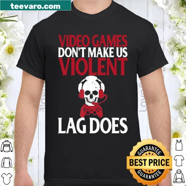 Funny gamer shirt with 'Lag Does' message about video games and violence