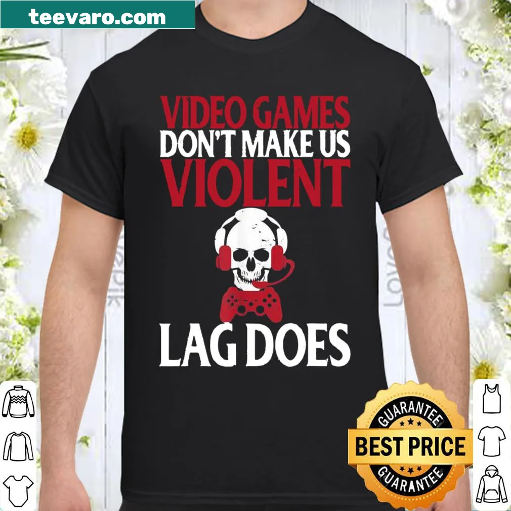 Funny gamer shirt with 'Lag Does' message about video games and violence