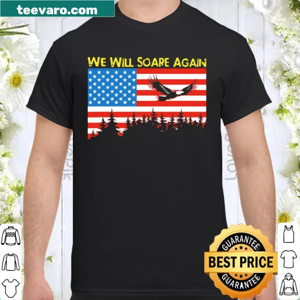 Inspirational shirt with the phrase 'We Will Soare Again Back To Be Better'