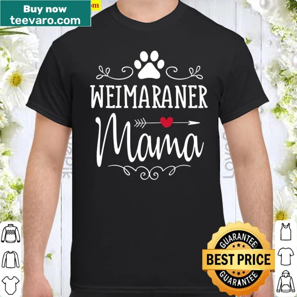 Funny Weimaraner Mama shirt with playful text