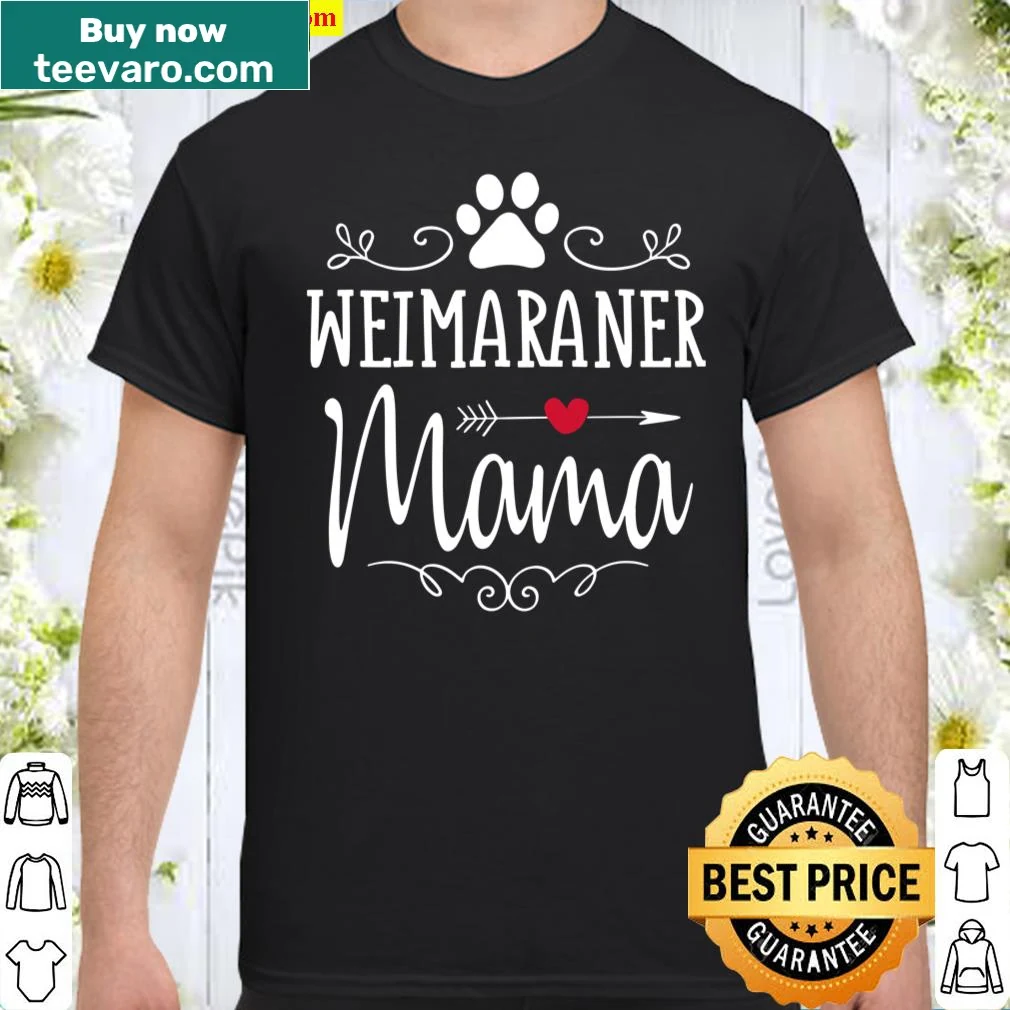 Funny Weimaraner Mama shirt with playful text