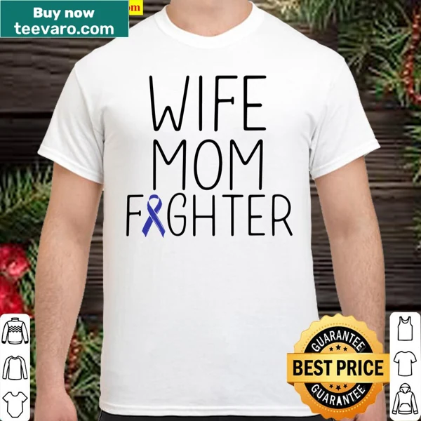 Empowering shirt reading 'Wife Mom Fighter' for colon cancer awareness