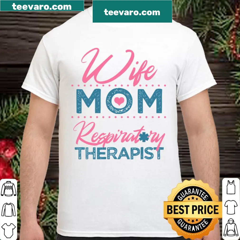 Shirt featuring a heartfelt message about being a Wife, Mom, and Respiratory Therapist