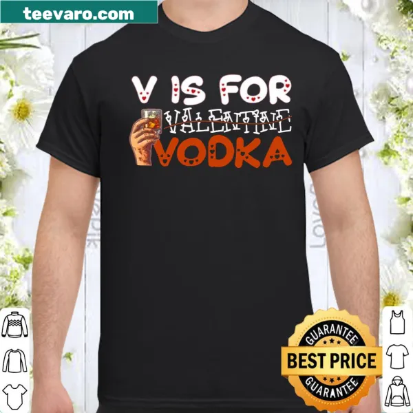 Funny 'V is for Vodka Not Valentine' graphic on a t-shirt.