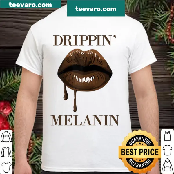 Shirt showcasing melanin-rich lips and 'Drippin Melanin' text