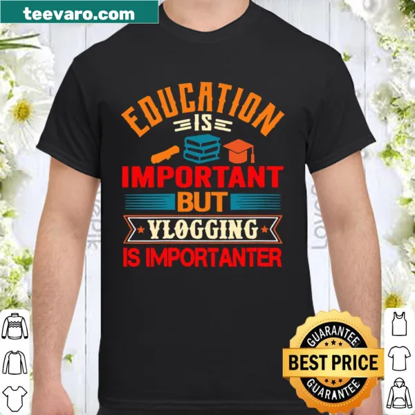 Funny T-shirt with 'Women's Education Is Important But Vlogging Is Importanter' text