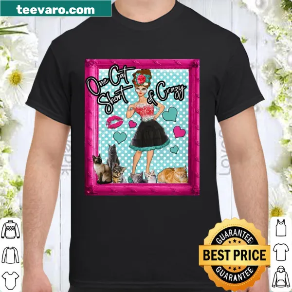 Funny 'One Cat Short of Crazy' graphic t-shirt