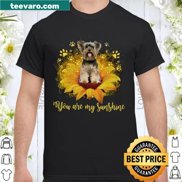 Shirt expressing love for Yorkshire Terriers with the text 'You Are My Sunshine'