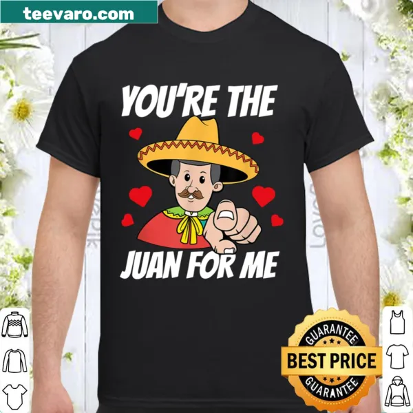 Funny shirt with 'You're The Juan For Me' text