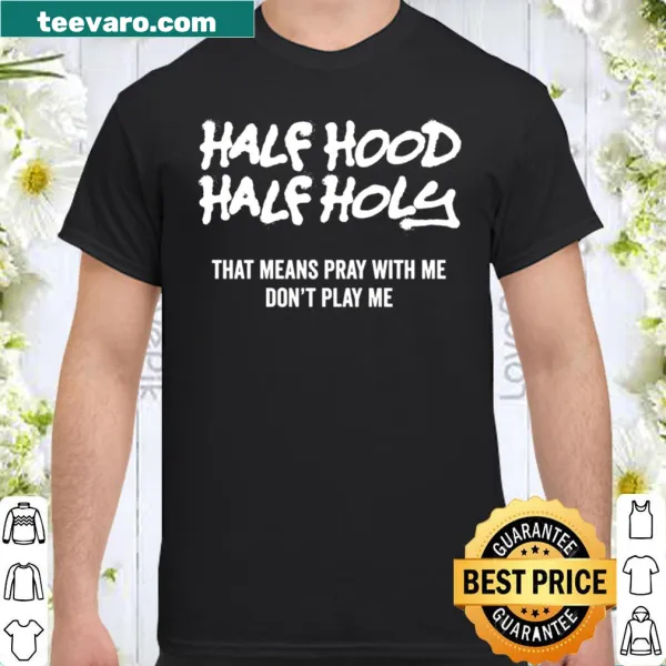 Stylish sweatshirt with the phrase 'Half Hood Half Holy' for those embracing duality.