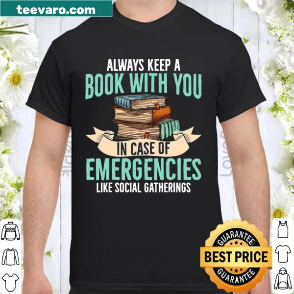 Humorous shirt with the phrase 'Always Keep A Book With You In Case Of Emergencies' in playful typography