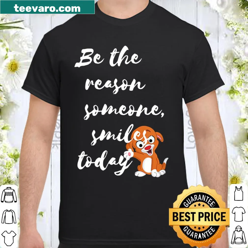 Inspirational shirt with 'Be the reason someone smiles today' text