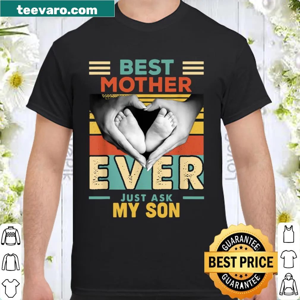 Typography shirt for moms that reads 'Best Mother Ever Just Ask My Son'