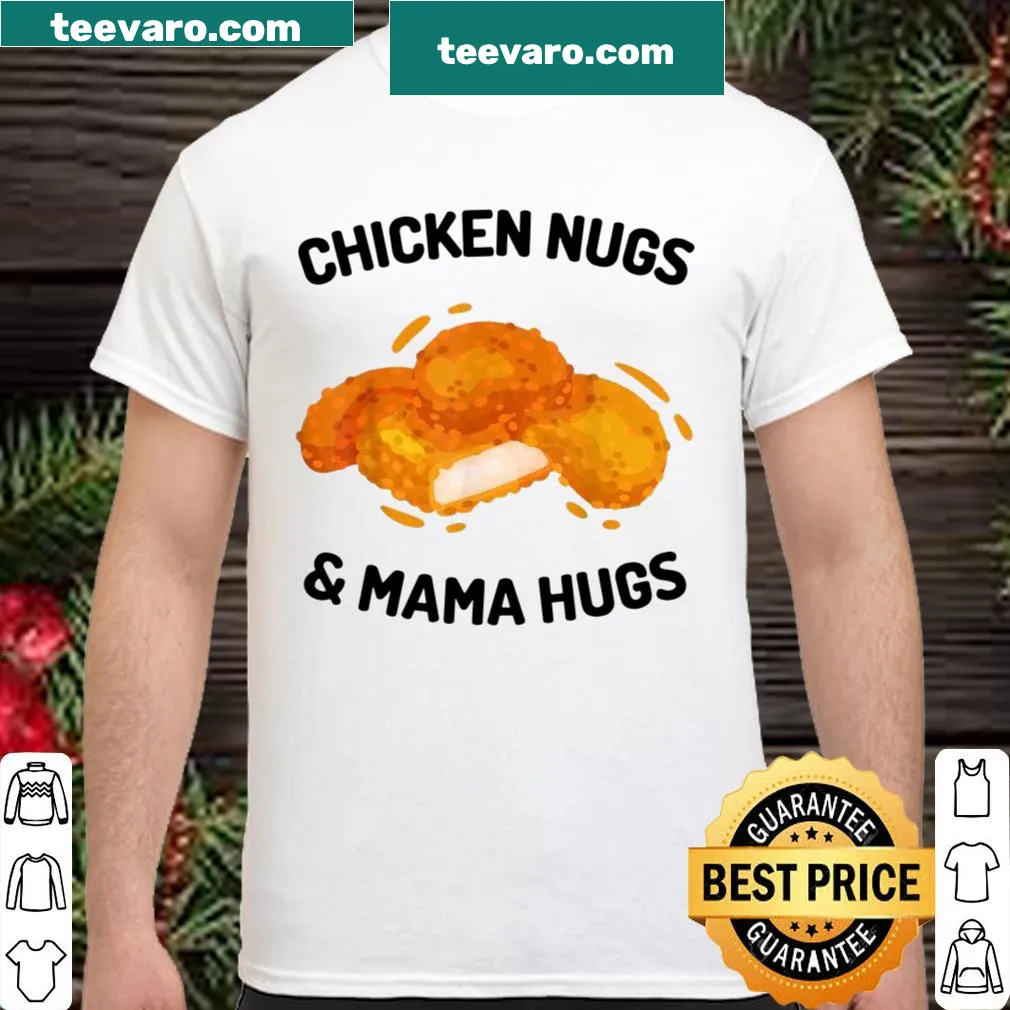 Humorous Chicken Nugs & Mama Hugs graphic t-shirt for moms