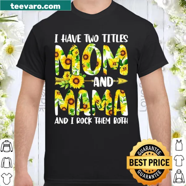 Sunflower design with text 'I Have Two Titles, Mom and Mama'