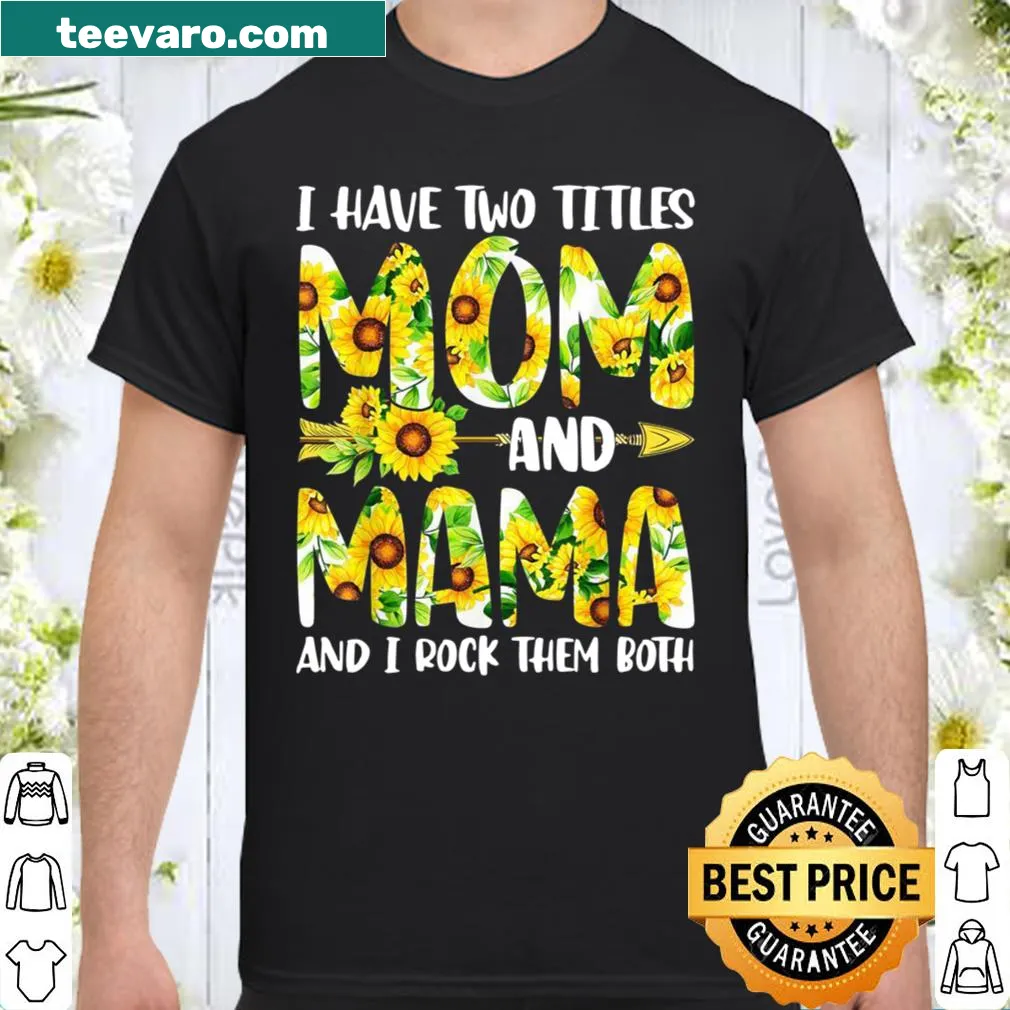 Sunflower design with text 'I Have Two Titles, Mom and Mama'