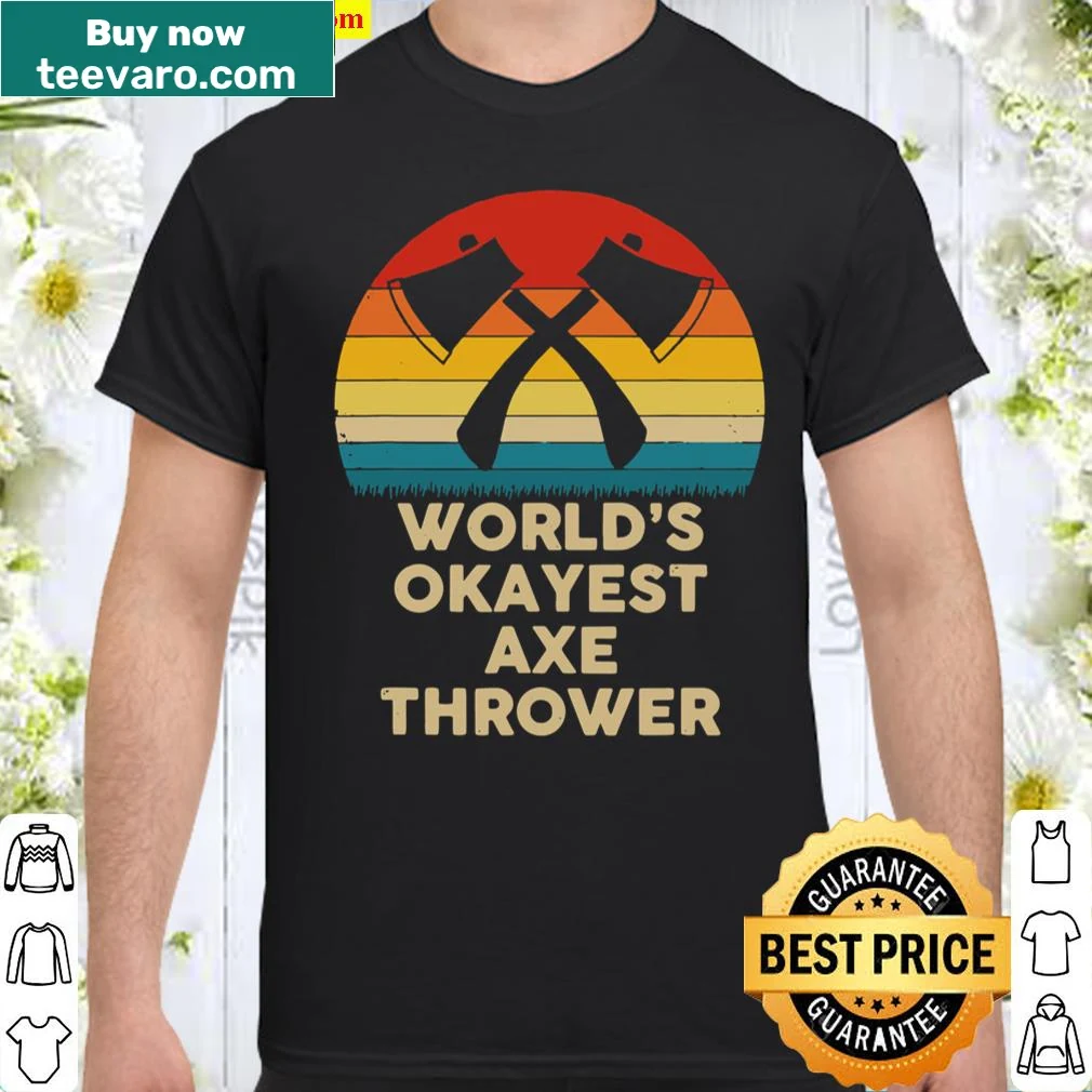 Funny shirt for axe throwers with 'World's Okayest Axe Thrower' text