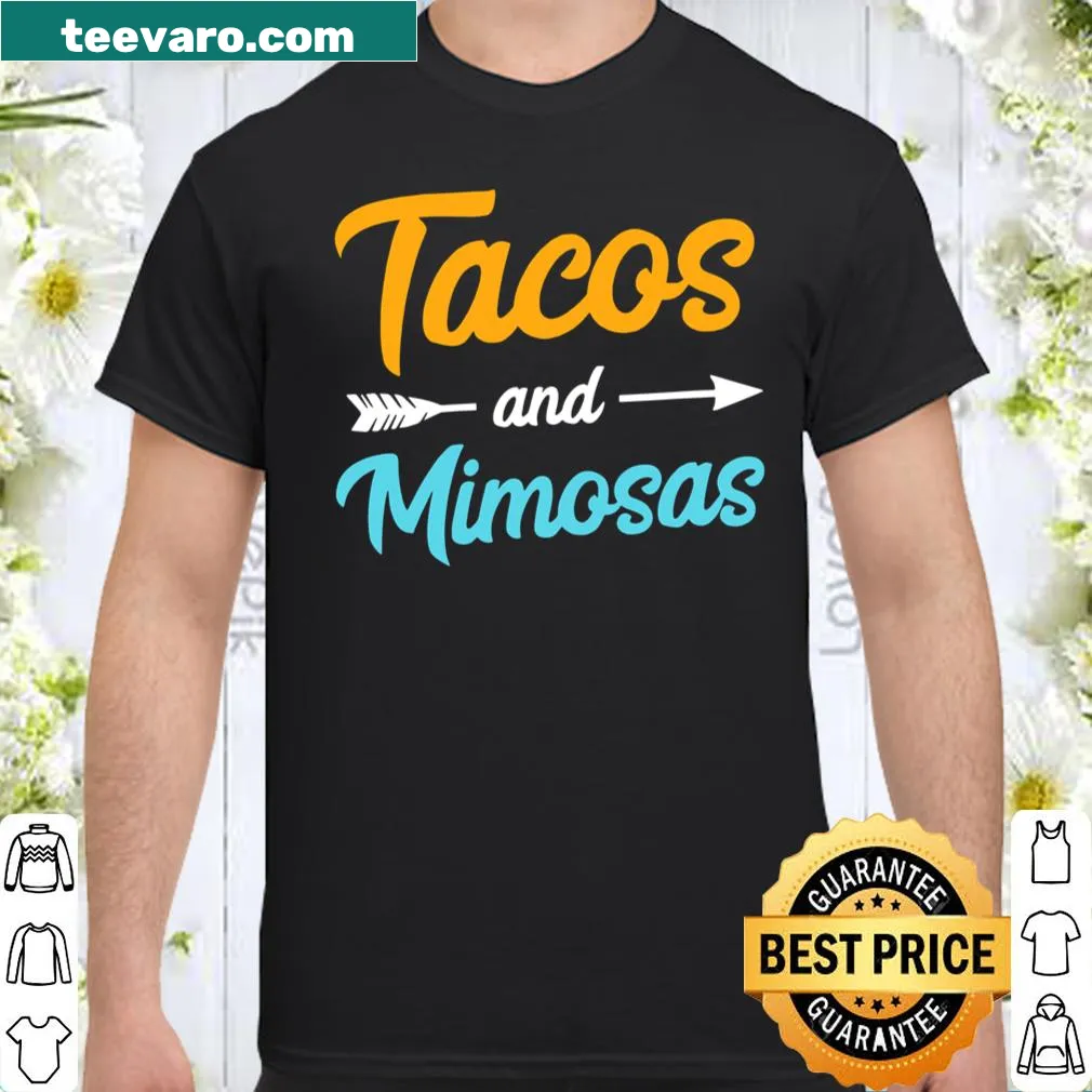 Funny shirt with tacos and mimosas design for brunch lovers