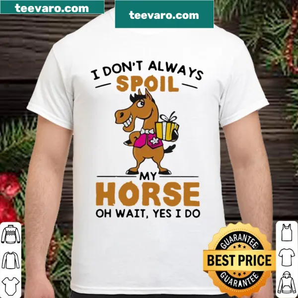 Funny horse-themed t-shirt with the phrase about spoiling horses