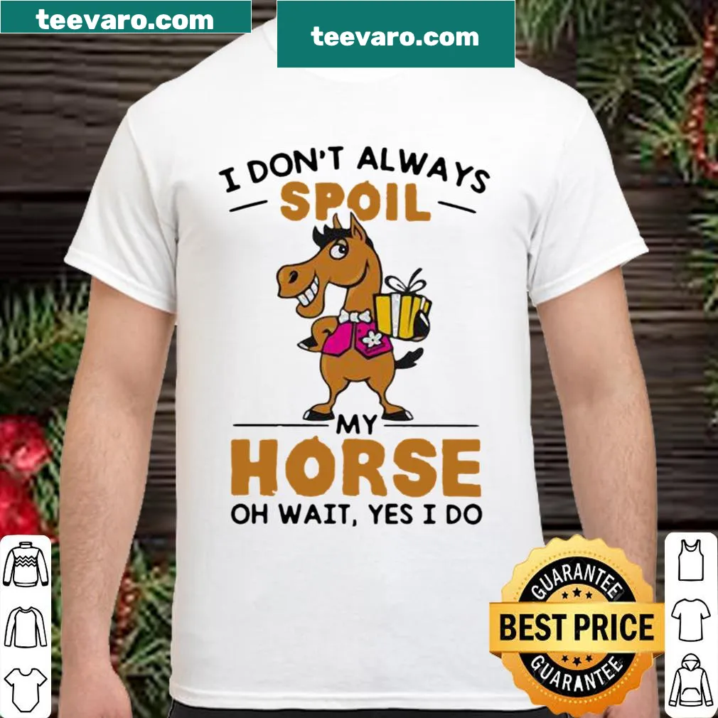 Funny horse-themed t-shirt with the phrase about spoiling horses