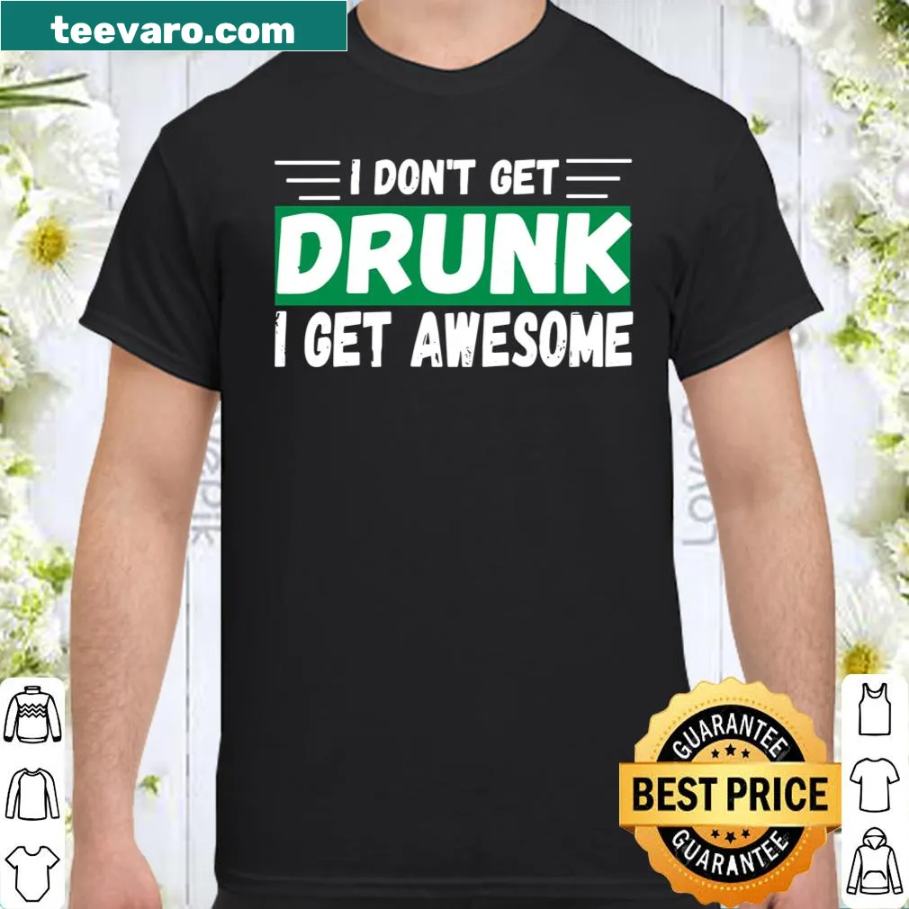 Typography design stating 'I Don't Get Drunk I Get Awesome' for St. Patrick's Day.