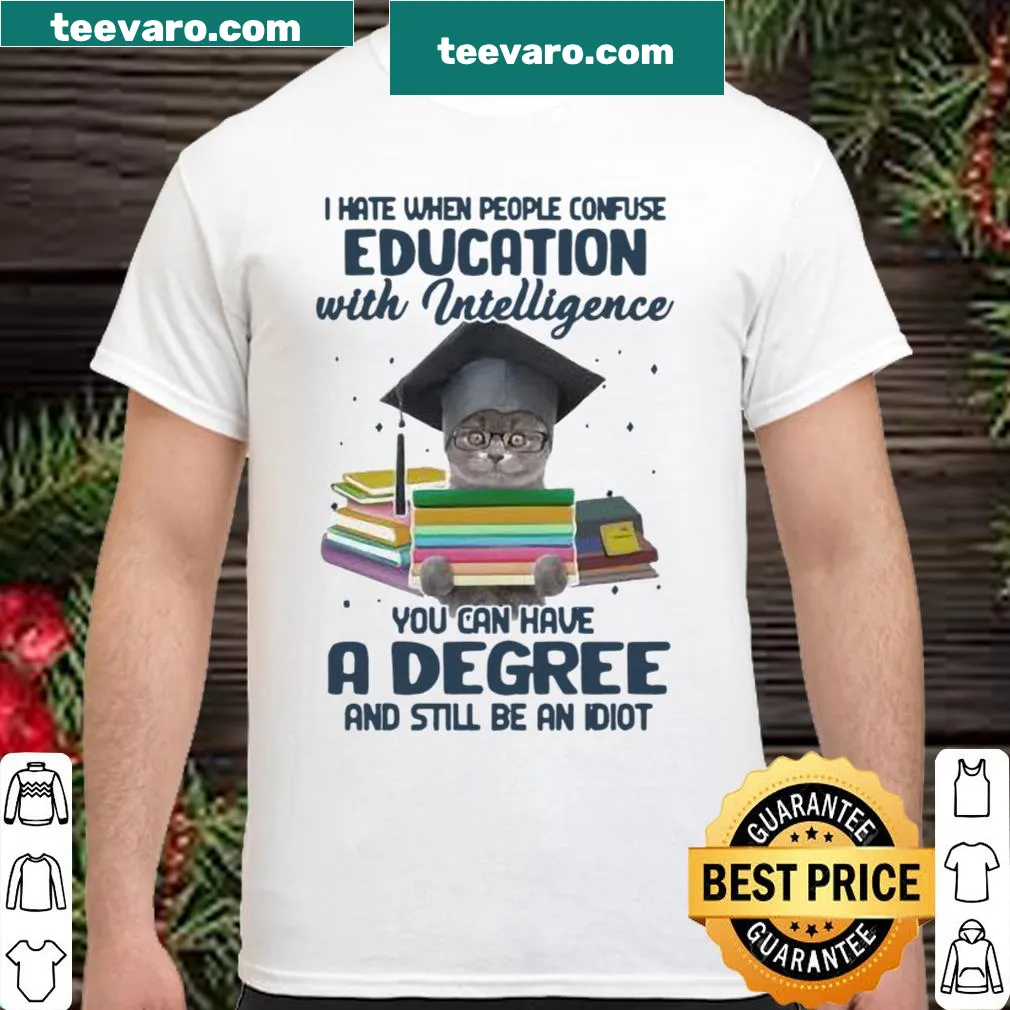 Thought-provoking text shirt about education vs intelligence.
