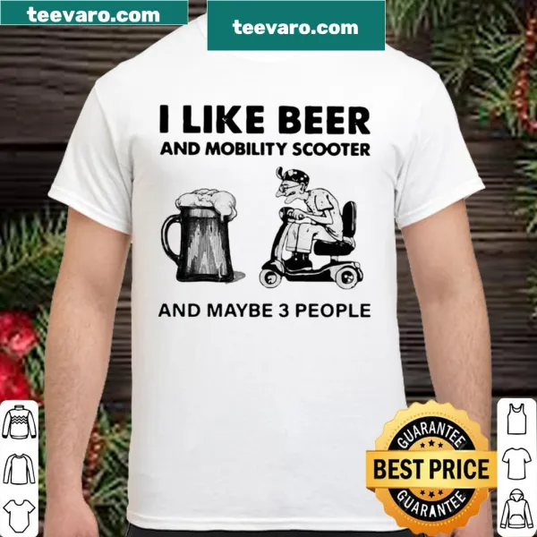 Funny shirt about beer, mobility scooters, and social preferences