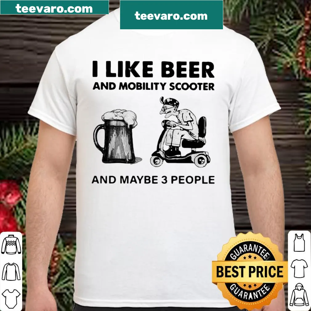 Funny shirt about beer, mobility scooters, and social preferences