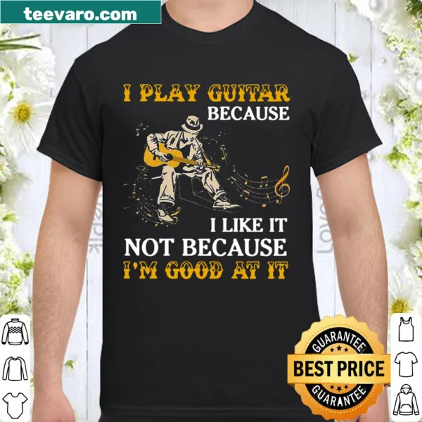 Playful typography shirt about playing guitar for enjoyment