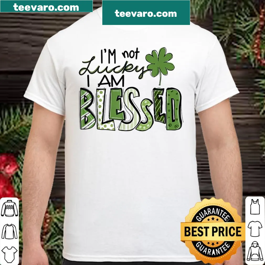Inspirational shirt with 'I'm Not Lucky I'm Blessed' text for St. Patrick's Day