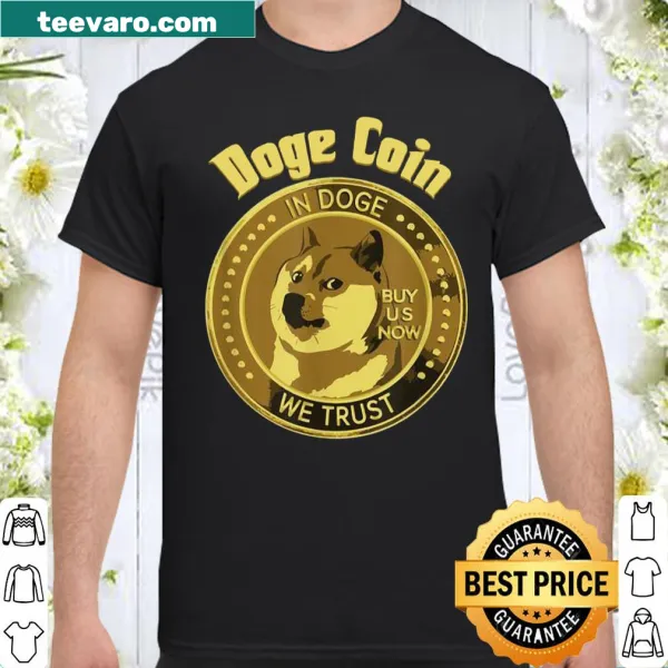 Dogecoin themed shirt: In Dogecoin We Trust