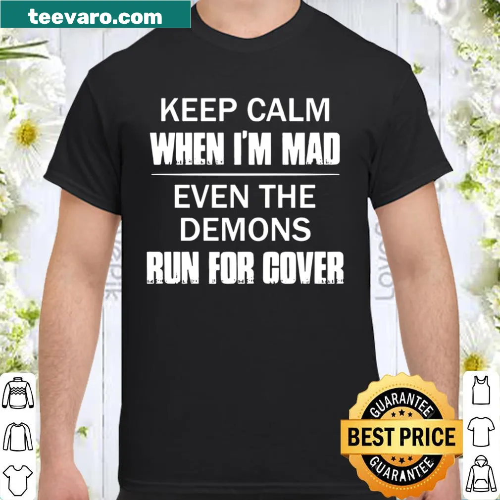 Sarcastic 'Keep Calm When I'm Mad' graphic t-shirt