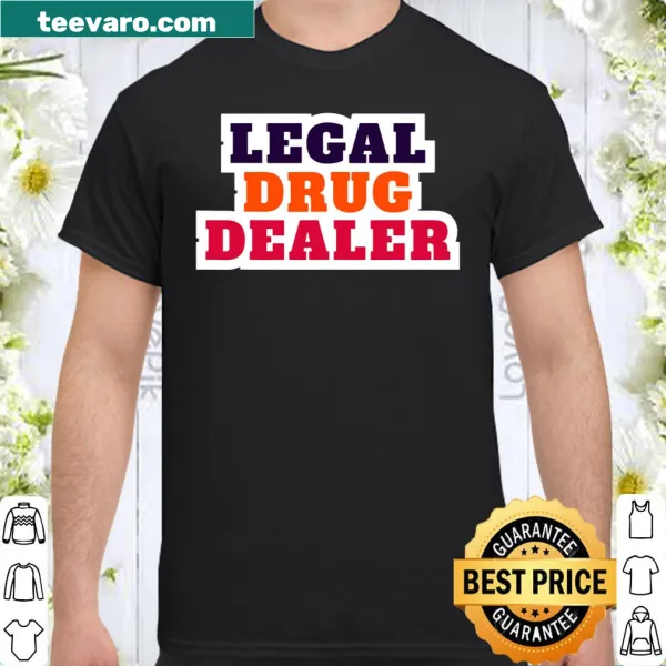 Funny typography shirt for pharmacists with the phrase 'Legal Drug Dealer'