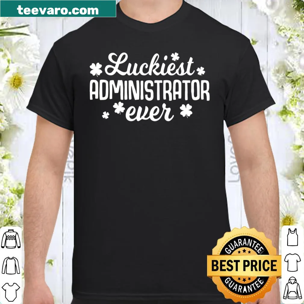 Funny 'Luckiest Administrator Ever' text design for St. Patrick's Day