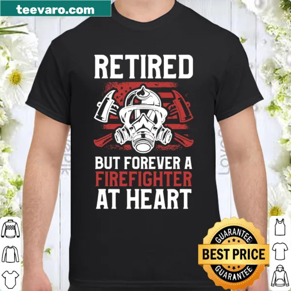 Sentimental T-shirt for retired firefighters with heartfelt quote