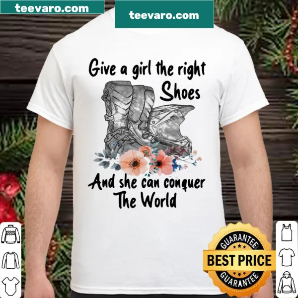 Inspirational shirt with the phrase about girls conquering the world with the right shoes.