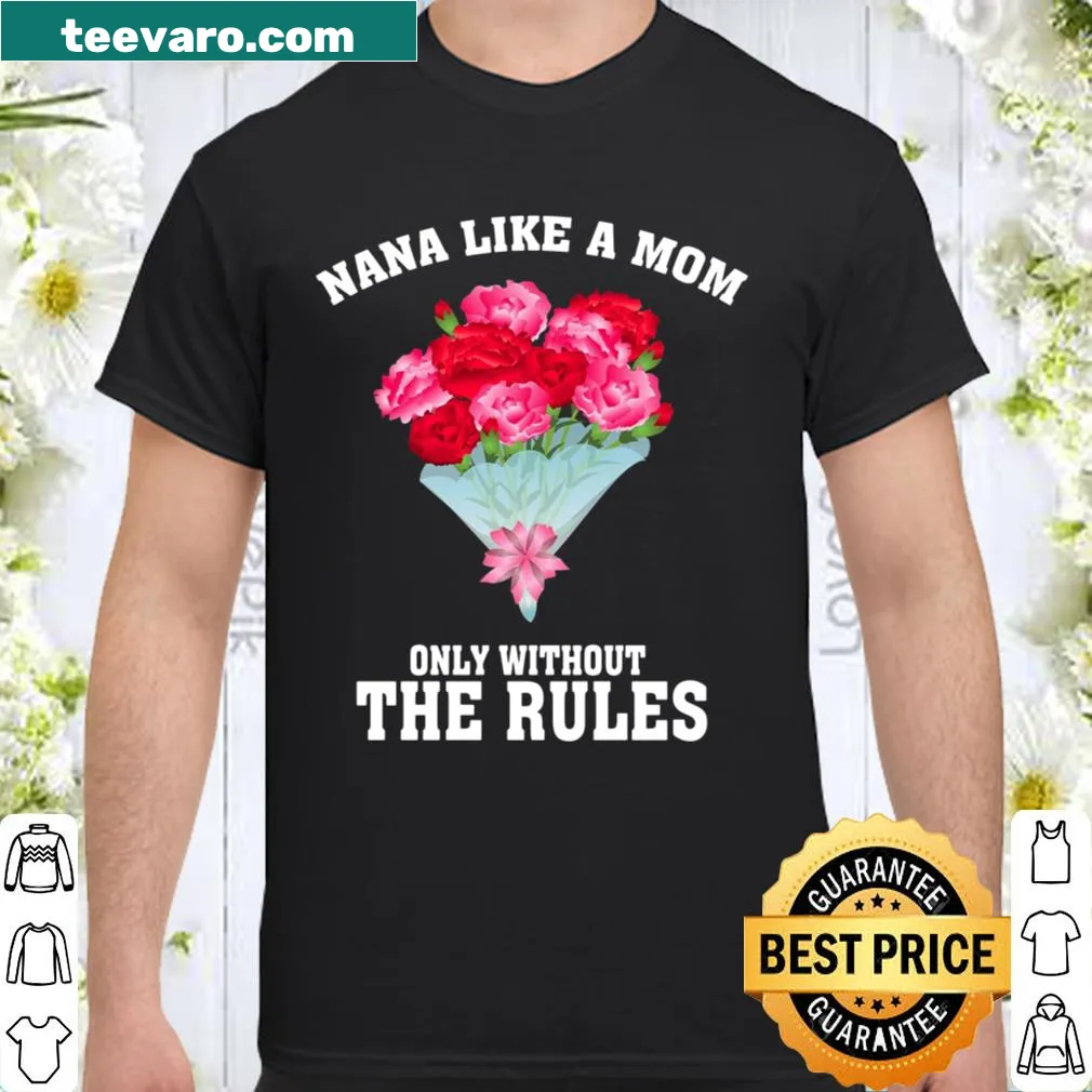 Heartfelt 'Nana Like A Mom' shirt with touching text