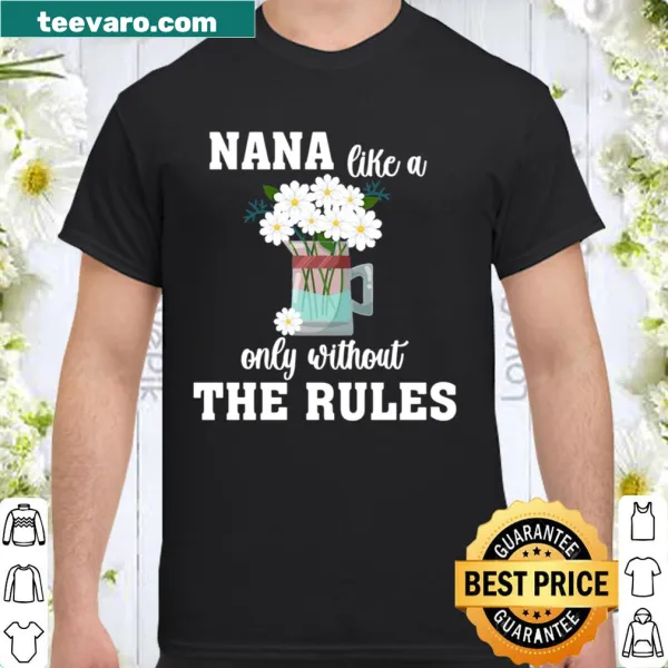 Nana Like A Mom shirt with loving phrase for Mother's Day
