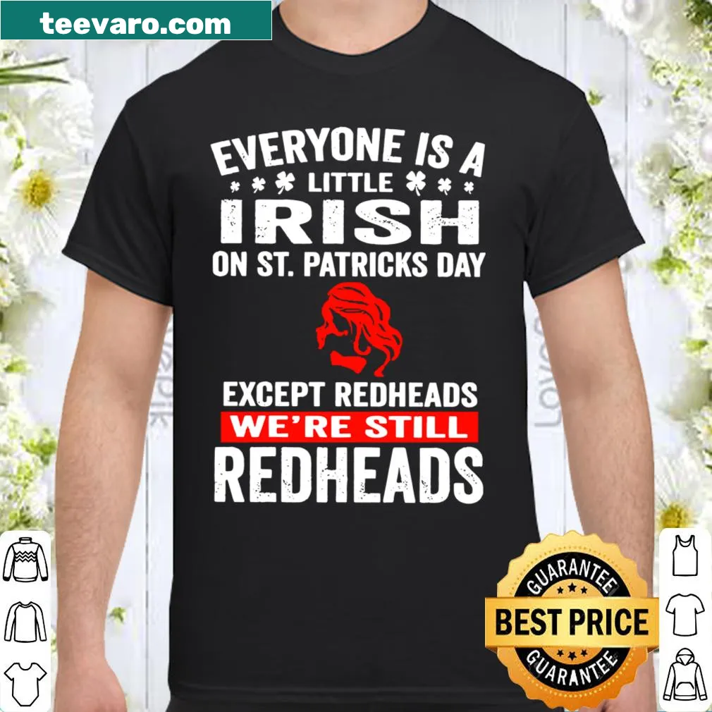 Funny shirt about Irish identity and redheads on St. Patrick's Day.
