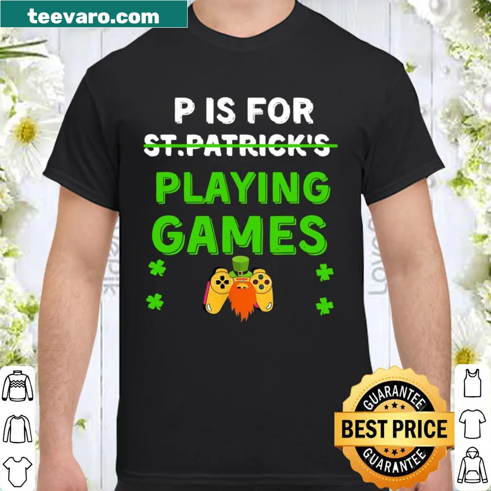 Fun shirt with 'P is for Playing Video Games' text for St. Patrick's Day