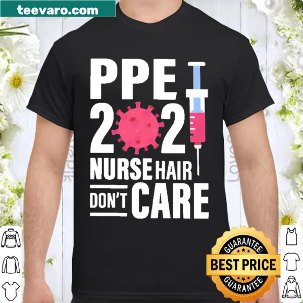 Nurse shirt with Hair Don't Care slogan emphasizing PPE