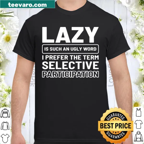 Funny shirt with text about selective participation