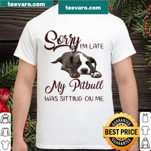Shirt with funny text about a pitbull sitting on you